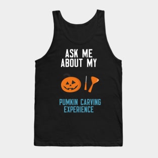 Ask Me About My Pumpkin Carving Experience Tank Top